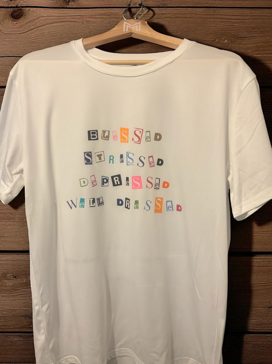 Stressed, Blessed, Depressed, Well Dressed